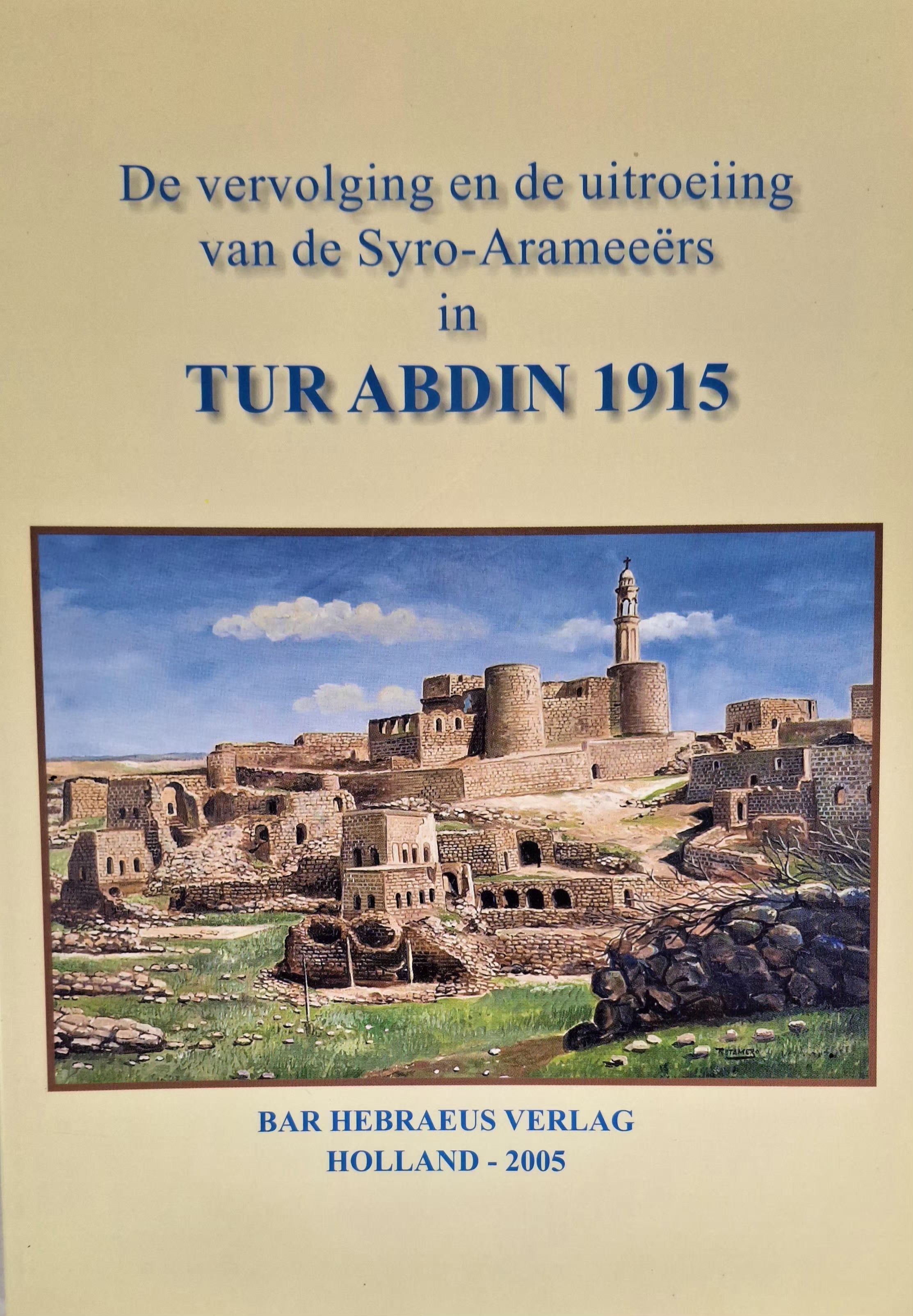 De vervolging en de uitroeiing van de Arameeërs in Tur-Abdin 1915