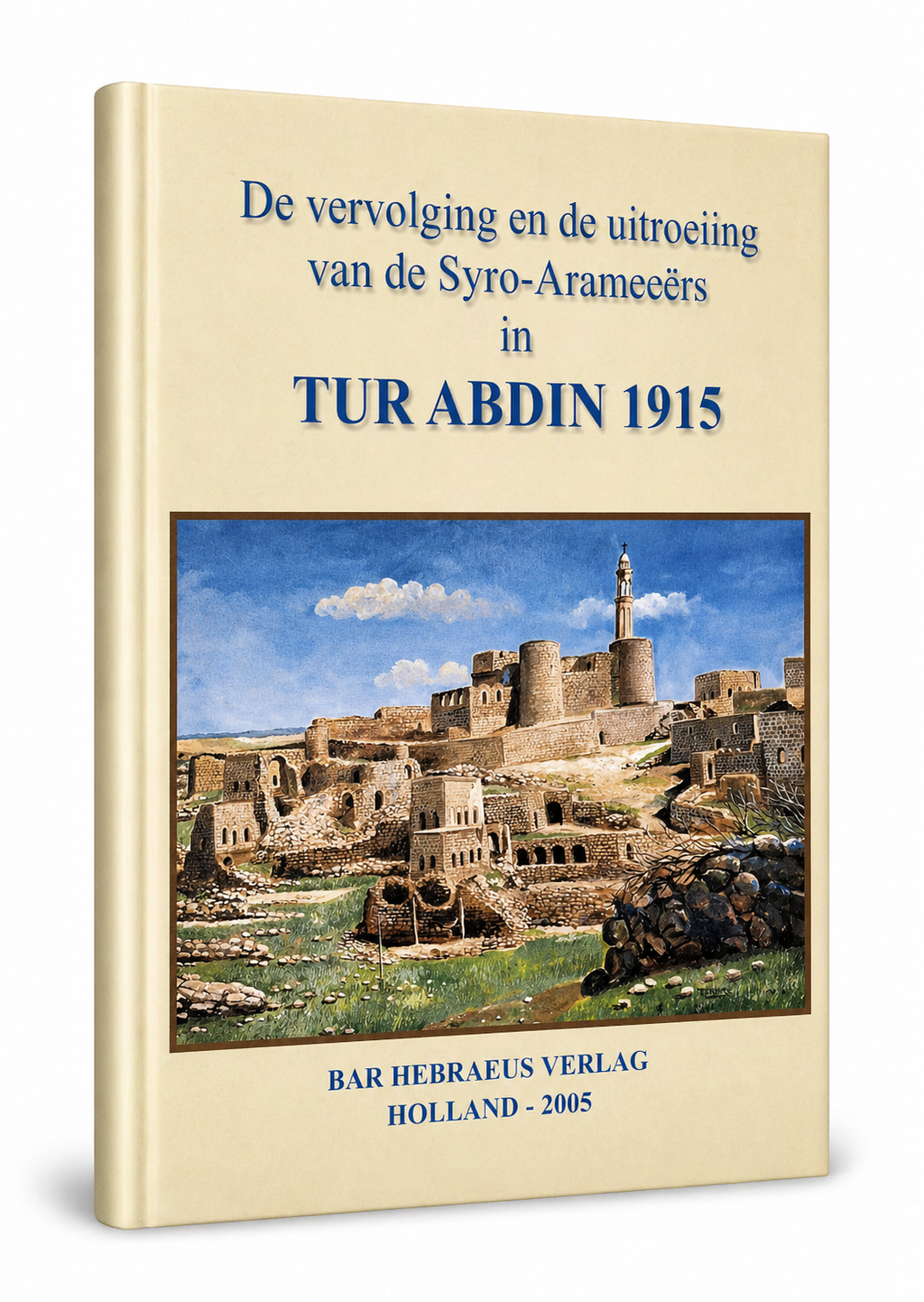 De vervolging en de uitroeiing van de Arameeërs in Tur-Abdin 1915-History books-Mor Ephrem-Mor Ephrem Bookshop